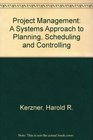 Project Management A System Approach to Planning Scheduling and Controlling