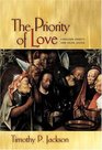 The Priority of Love  Christian Charity and Social Justice
