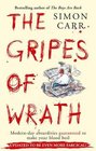 The Gripes of Wrath Modern Day Absurdities Guaranteed to Make Your Blood Boil Simon Carr