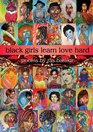 Black Girls Learn Love Hard