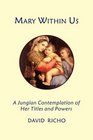 Mary Within Us: A Jungian Contemplation of Her Titles and Powers