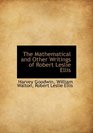 The Mathematical and Other Writings of Robert Leslie Ellis