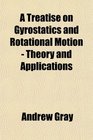 A Treatise on Gyrostatics and Rotational Motion  Theory and Applications