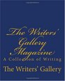 The Writers' Gallery Magazine A Collection of Writing