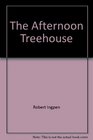 The Afternoon Treehouse