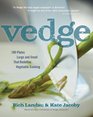 Vedge: 100 Plates Large and Small That Redefine Vegetable Cooking
