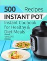 500 Instant Pot Recipes Instant Pot Cookbook for Healthy and Diet Meals