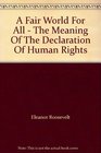 A Fair World For All  The Meaning Of The Declaration Of Human Rights
