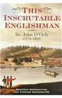 This Inscrutable Englishman Sir John D'Oyly Baronet 17741824