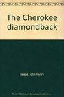 The Cherokee diamondback