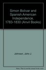 Simon BolIvar and Spanish American Independence 17831830