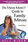 The Movie Mom's Guide to Family Movies Second Edition