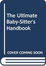 The Ultimate BabySitter's Handbook