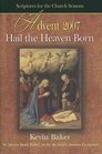 Hail the Heaven Born Scriptures for the Church Seasons Advent 2007