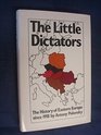 Little Dictators History of Eastern Europe Since 1918