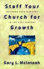 Staff Your Church for Growth Building Team Ministry in the 21st Century
