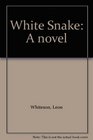 White Snake A novel