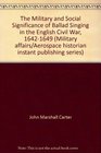 The military and social significance of ballad singing in the English Civil War 16421649