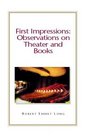 First Impressions Observations on Theater and Books