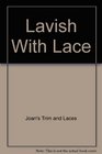 Lavish With Lace