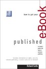 How to Get Your EBook Published An Insider's Guide to the World of Electronic Publishing