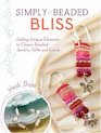 Simply Beaded Bliss Adding Unique Elements to Classic Beaded Jewelry Gifts and Cards