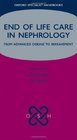 End of Life Care in Nephrology From Advanced Disease to Bereavement