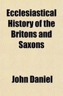 Ecclesiastical History of the Britons and Saxons