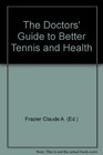 The doctors' guide to better tennis and health