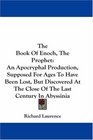 The Book Of Enoch The Prophet An Apocryphal Production Supposed For Ages To Have Been Lost But Discovered At The Close Of The Last Century In Abyssinia