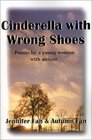Cinderella With Wrong Shoes Poems by a Young Woman With Autism
