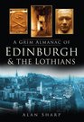 A Grim Almanac of Edinburgh  the Lothians