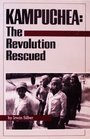 Kampuchea The Revolution Rescued