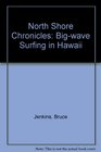 North Shore Chronicles BigWave Surfing in Hawaii