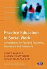 Practice Education in Social Work A Handbook for Practice Teachers Assessors and Educators