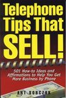 Telephone Tips That Sell 501 HowTo Ideas and Affirmations to Help You Get More Business by Phone