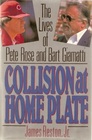 Collision at Home Plate The Lives of Pete Rose and Bart Giamatti