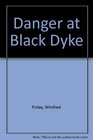 Danger at Black Dyke