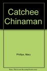 Catchee Chinaman