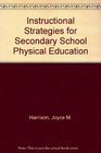 Instructional Strategies for Secondary School Physical Education