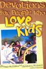 Devotions for People Who Love Kids 20 TeamBuilders for Children's Ministry