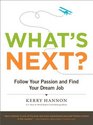 What's Next Follow Your Passion and Find Your Dream Job