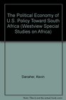 The Political Economy of US Policy Toward South Africa
