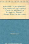 Alternating Current Machines Electromagnetics and Design