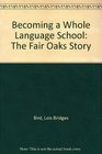 Becoming a Whole Language School The Fair Oaks Story