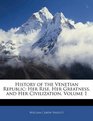 History of the Venetian Republic Her Rise Her Greatness and Her Civilization Volume 1