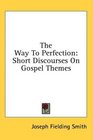 The Way To Perfection Short Discourses On Gospel Themes
