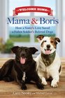 Welcome Home Mama and Boris How a Sister's Love Saved a Fallen Soldier's Beloved Dogs