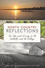 North Country Reflections On Life and Living in the Foothills and the Valleys