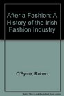 After a Fashion A History of the Irish Fashion Industry